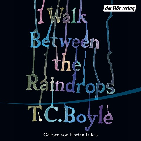 I walk between the Raindrops - T. C. Boyle