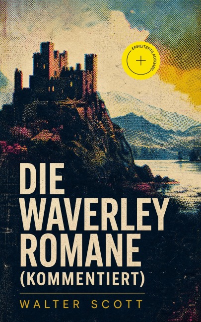 Die Waverley Romane (Kommentiert) - Walter Scott