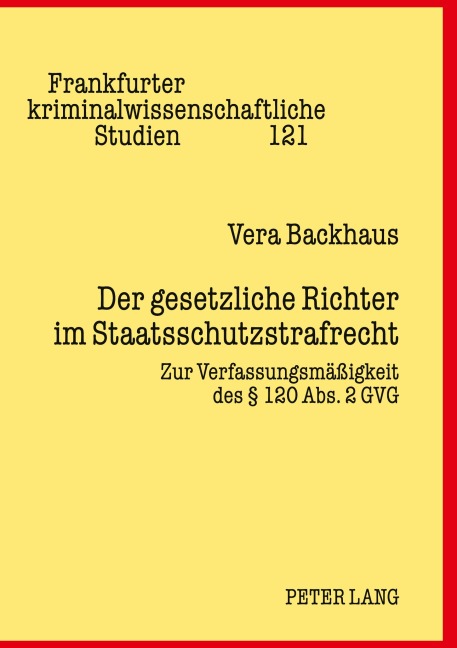 Der gesetzliche Richter im Staatsschutzstrafrecht - Vera Backhaus