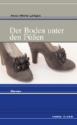 Cover-Bild zum Titel 'Der Boden unter den Füßen' von 'Anna Maria Leitgeb'