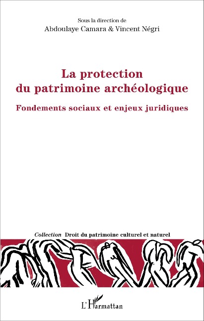 La protection du patrimoine archéologique - Vincent Négri, Abdoulaye Camara