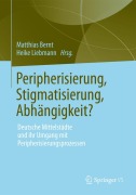 Cover-Bild zum Titel 'Peripherisierung, Stigmatisierung, Abhängigkeit?' von ''