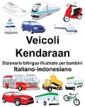 Italiano-Indonesiano Veicoli/Kendaraan Dizionario bilingue illustrato per bambini - Richard Carlson