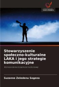 Cover-Bild zum Titel 'Stowarzyszenie spo¿eczno-kulturalne LAKA i jego strategie komunikacyjne' von 'Suzanne Zeledenu Sogena'