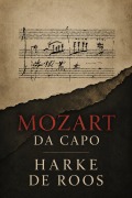 Cover-Bild zum Titel 'Mozart Da Capo' von 'Harke de Roos'