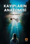 Kayiplarin Anatomisi - Tugba Korucu