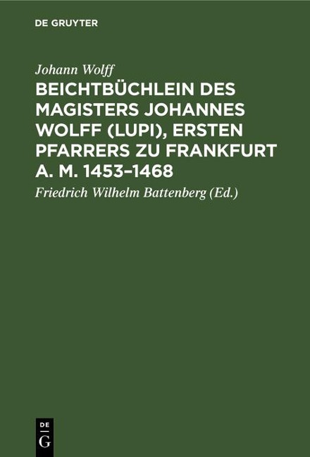 Beichtbüchlein des Magisters Johannes Wolff (Lupi), ersten Pfarrers zu Frankfurt a. M. 1453-1468 - Johann Wolff