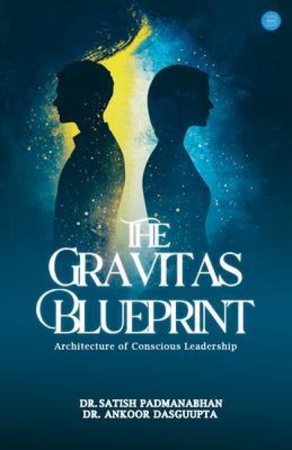 The Gravitas Blueprint - Satish Padmanabhan, Ankoor Dasguupta