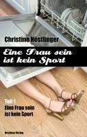 Eine Frau sein ist kein Sport - Christine Nöstlinger