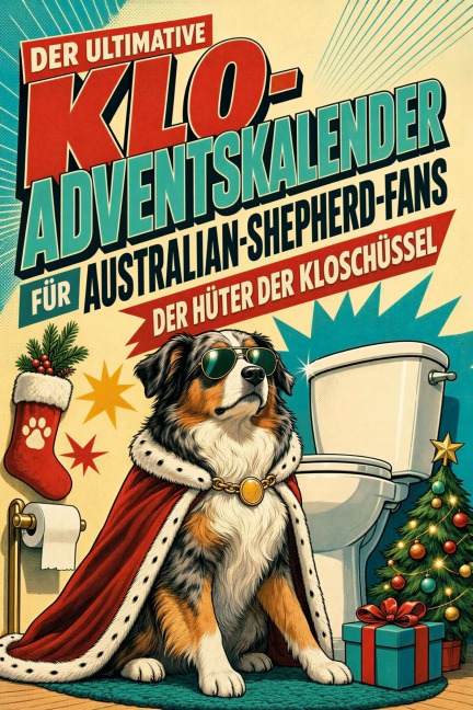 Der ultimative Klo-Adventskalender für Australian-Shepherd-Fans - Emily Peters