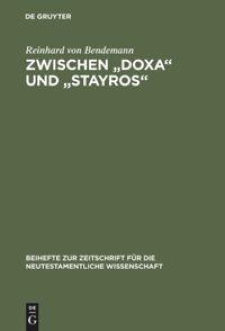 Zwischen "Doxa" und "Stayros" - Reinhard Von Bendemann