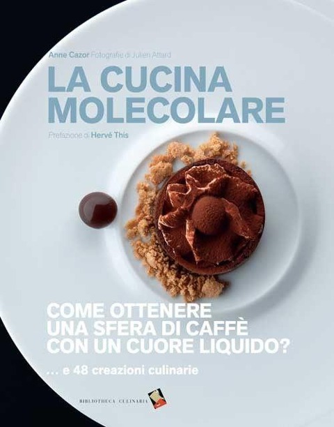 La cucina molecolare. Come ottenere una sfera di caffè con un cuore liquido? - Anne Cazor