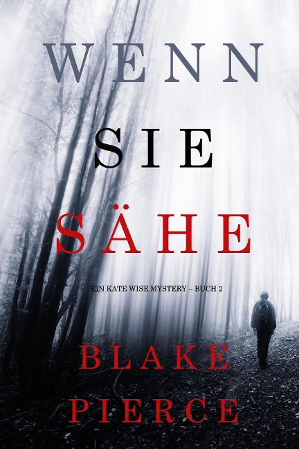 Wenn Sie Sähe (Ein Kate Wise Mystery - Buch 2) - Blake Pierce