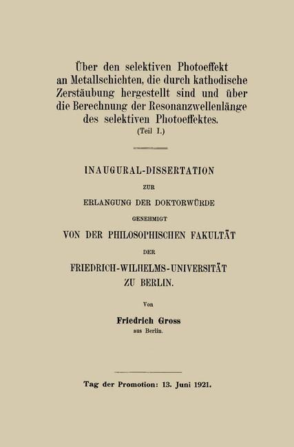 Über den selektiven Photoeffekt an Metallschichten, die durch kathodische Zerstäubung hergestellt sind - Friedrich Gross