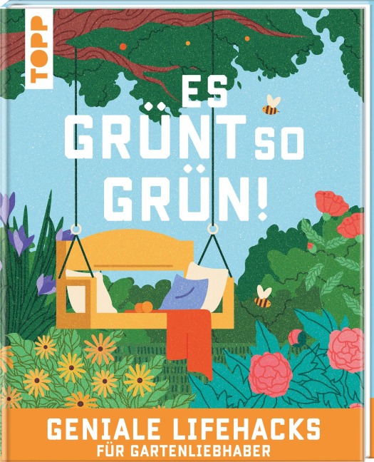 Es grünt so grün! Geniale Lifehacks für Gartenliebhaber - Antje Krause