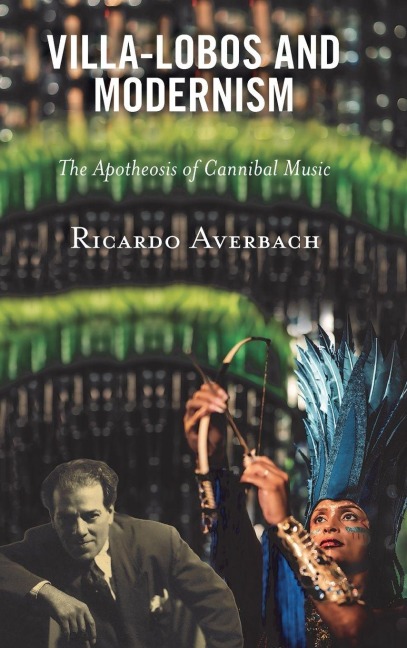 Villa-Lobos and Modernism - Ricardo Averbach