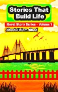 Cover-Bild zum Titel 'Stories That Build Life' von 'MD jabet Bapari, Jihadul islam Jihad'