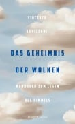 Das Geheimnis der Wolken. Handbuch zum Lesen des Himmels - Vincenzo Levizzani