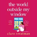 The World Outside My Window - Clare Swatman