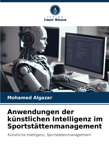 Anwendungen der künstlichen Intelligenz im Sportstättenmanagement - Mohamed Algazar