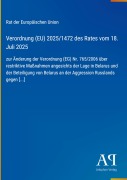 Cover-Bild zum Titel 'Verordnung (EU) 2025/1472 des Rates vom 18. Juli 2025' von 'Rat der Europäischen Union'