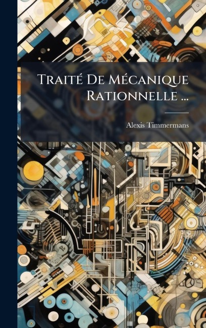 TraitÃ(c) De MÃ(c)canique Rationnelle ... - Alexis Timmermans
