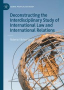 Cover-Bild zum Titel 'Deconstructing the Interdisciplinary Study of International Law and International Relations' von 'Roberto Vilchez Yamato'