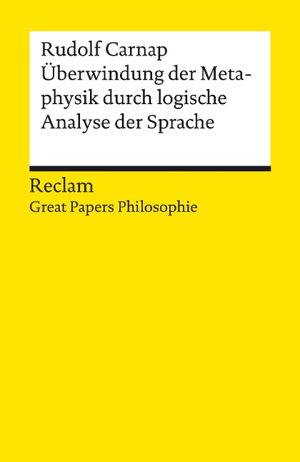 Überwindung der Metaphysik durch logische Analyse der Sprache - Rudolf Carnap