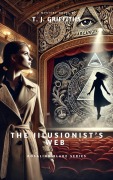Cover-Bild zum Titel 'The Illusionist's Web (Rosalind Blake Series, #1)' von 'Tracy Griffiths, T. J. Griffiths'