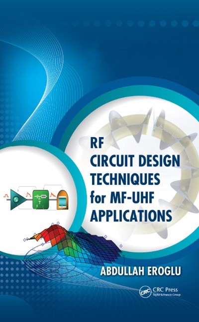 RF Circuit Design Techniques for MF-UHF Applications - Abdullah Eroglu