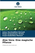Cover-Bild zum Titel 'Aloe Vera: Eine magische Pflanze' von 'Ankur Harshadbhai Dwivedi, Farjin Kadarbhai Mansuri, Palak Sanjaykumar Shukla'
