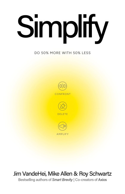 Simplify - Jim Vandehei, Mike Allen, Roy Schwartz