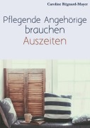 Cover-Bild zum Titel 'Pflegende Angehörige brauchen Auszeiten' von 'Caroline Régnard-Mayer'