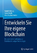 Cover-Bild zum Titel 'Entwickeln Sie Ihre eigene Blockchain' von 'Daniel Hellwig, Goran Karlic, Arnd Huchzermeier'