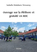 Cover-Bild zum Titel 'Ouvrage sur la Pléthore et gratuité en RDC' von 'Isabelle Simweray Matabaro'