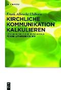 Kirchliche Kommunikation kalkulieren - Frank Uhlhorn