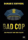 Cover-Bild zum Titel 'Bad Cop' von 'Damaris Kofmehl'
