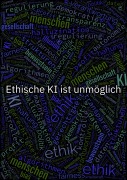 Cover-Bild zum Titel 'Ethische KI ist unmöglich' von 'Gina Bronner-Martin'