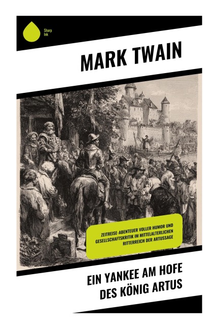 Ein Yankee am Hofe des König Artus - Mark Twain