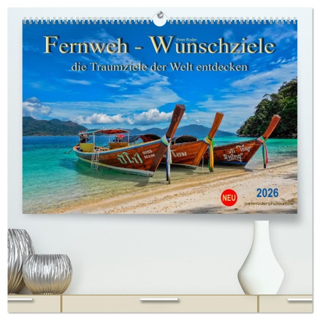 Fernweh - Wunschziele, die Traumziele der Welt entdecken (hochwertiger Premium Wandkalender 2026 DIN A2 quer), Kunstdruck in Hochglanz - Peter Roder
