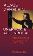 Cover-Bild zum Titel 'Klaus Zehelein. Unerhörte Augenblicke' von 'Klaus Zehelein, Günther Heeg'