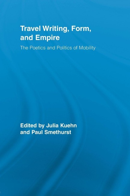 Travel Writing, Form, and Empire - 