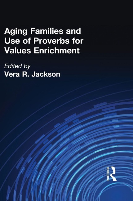 Aging Families and Use of Proverbs for Values Enrichment - Vera R Jackson
