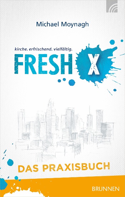Fresh X - das Praxisbuch - Michael Moynagh