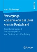 Cover-Bild zum Titel 'Versorgungsepidemiologie des Ulcus cruris in Deutschland' von 'Anna Kristina Heyer'