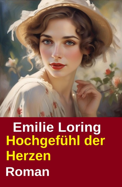 Hochgefühl der Herzen: Roman - Emilie Loring