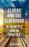 Elders and the Elderhood: In Principle and In Practice - Jack Gault