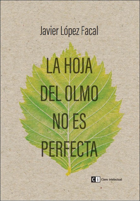 La hoja del olmo no es perfecta - Javier López Facal