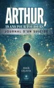 Cover-Bild zum Titel 'Arthur, 19 ans pour toujours' von 'Anaïs Célesta'
