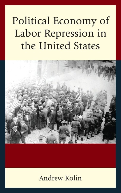 Political Economy of Labor Repression in the United States - Andrew Kolin